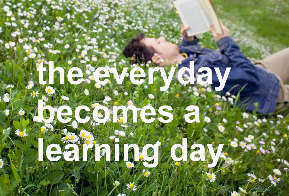 The everyday becomes a learning day.